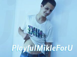 PlayfulMikleForU
