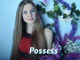 Possess