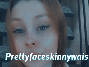 Prettyfaceskinnywaist