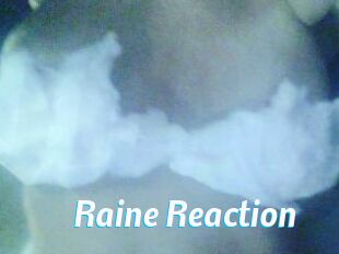 Raine_Reaction