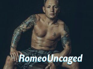 RomeoUncaged