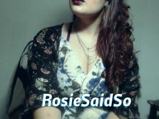 RosieSaidSo