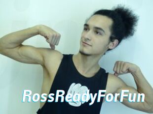 RossReadyForFun