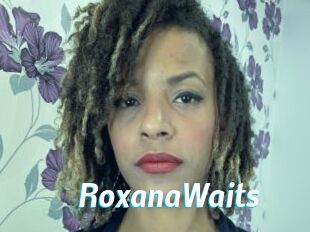 RoxanaWaits