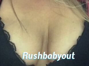 Rushbabyout
