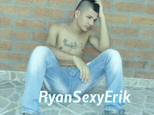 RyanSexyErik