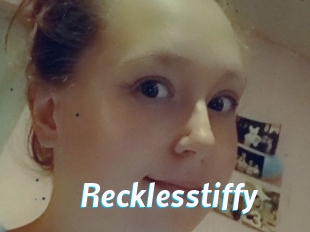 Recklesstiffy