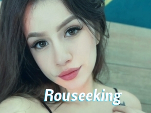 Rouseeking