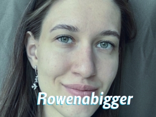Rowenabigger