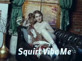 Squirt_Vibe_Me