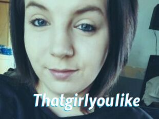 Thatgirlyoulike