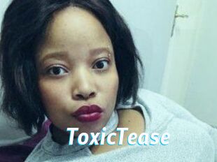 ToxicTease