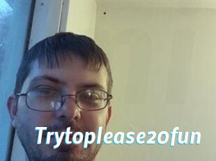 Trytoplease20fun