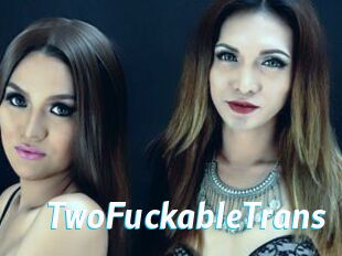 TwoFuckableTrans