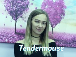 Tendermouse