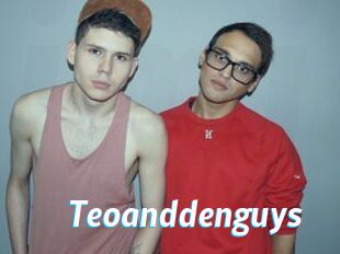 Teoanddenguys
