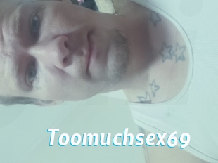 Toomuchsex69