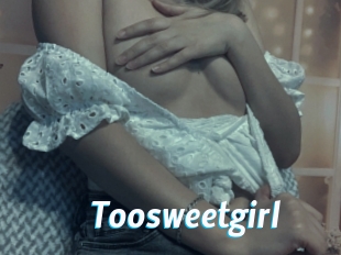 Toosweetgirl