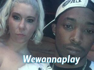 Wewannaplay