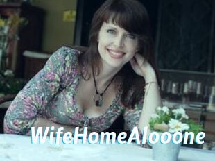 WifeHomeAlooone