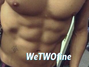 WeTWOfine