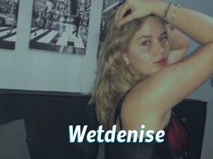 Wetdenise