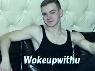 Wokeupwithu
