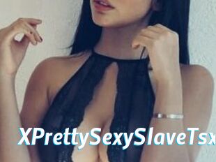 XPrettySexySlaveTsx
