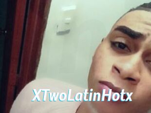 XTwoLatinHotx