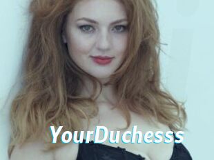 YourDuchesss