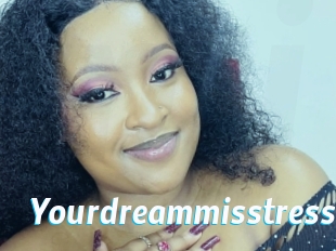 Yourdreammisstress