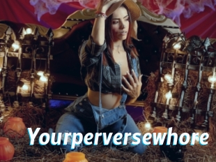 Yourperversewhore