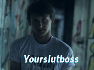 Yourslutboss
